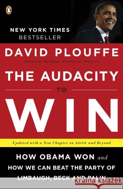 The Audacity to Win: How Obama Won and How We Can Beat the Party of Limbaugh, Beck, and Palin Plouffe, David 9780143118084 Penguin Books - książka