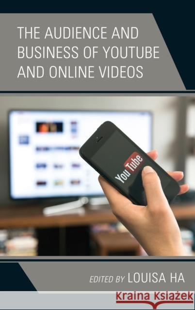 The Audience and Business of Youtube and Online Videos Ha, Louisa 9781498576482 Lexington Books - książka