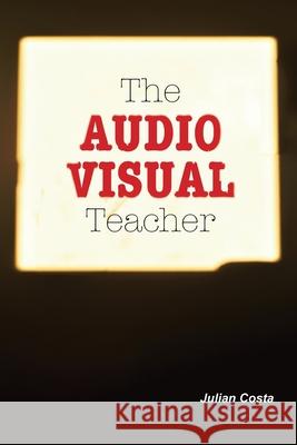 The Audio Visual Teacher Julian Costa 9781957863276 Parisian Phoenix Publishing - książka