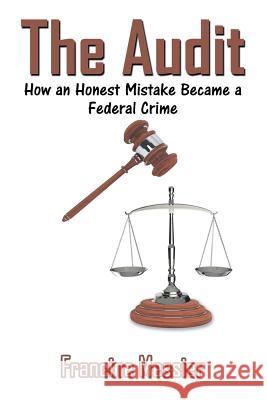 The Audit: How an Honest Mistake Became a Federal Crime Francine Messier 9781681812687 Strategic Book Publishing - książka