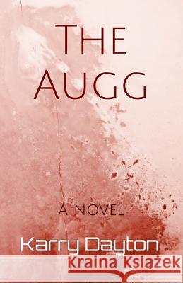 The Augg Karry Lynn Dayton 9781979420945 Createspace Independent Publishing Platform - książka