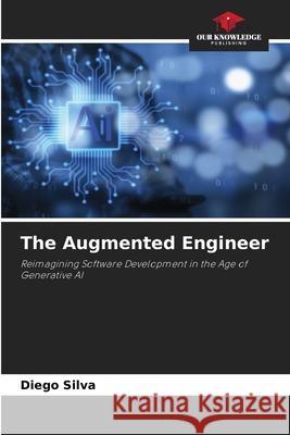 The Augmented Engineer Silva, Diego 9786209663932 Our Knowledge Publishing - książka