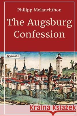 The Augsburg Confession Philip Melanchthon Gerhard Friedrich Bente  9781088155554 IngramSpark - książka