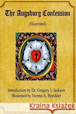 The Augsburg Confession Dr Gregory L. Jackson Norma a. Boeckler 9781499392531 Createspace - książka