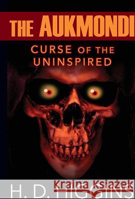 The Aukmondi: Curse of the Uninspired H. D. Higgins 9781478778578 Outskirts Press - książka