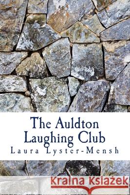 The Auldton Laughing Club Laura Lyster-Mensh 9780692403693 Biscotti Press - książka