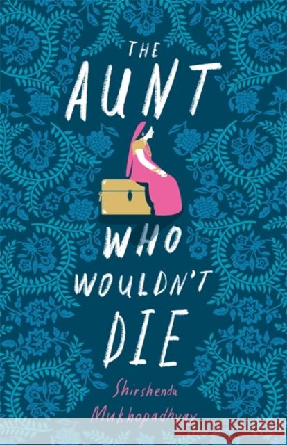 The Aunt Who Wouldn't Die Shirshendu Mukhopadhyay 9781529391008 John Murray Press - książka