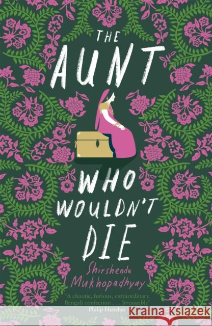 The Aunt Who Wouldn't Die Shirshendu Mukhopadhyay 9781529391022 John Murray Press - książka