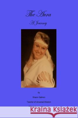 The Aura: A Journey Sharon Salmon 9781539707448 Createspace Independent Publishing Platform - książka