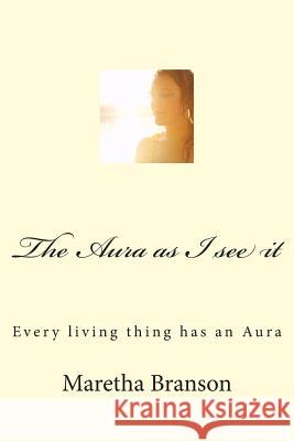 The Aura as I see it Branson, Maretha 9781511475310 Createspace - książka