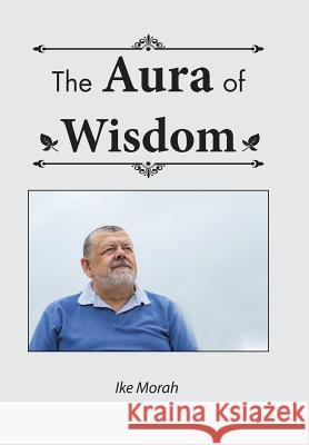 The Aura of Wisdom Ike Morah 9781524614263 Authorhouse - książka