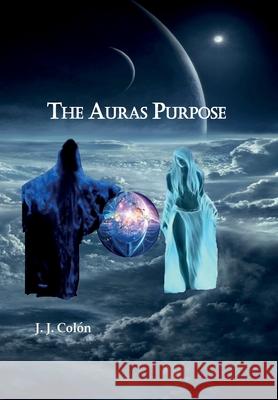The Auras Purpose Jose J. Colon 9781636254180 Jose J. Colon - książka
