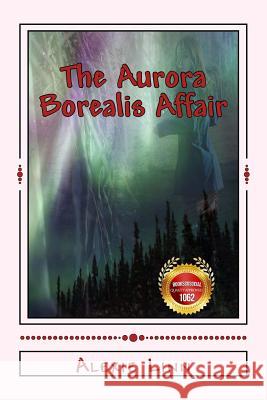 The Aurora Borealis Affair: A Joan Freed Mystery Adventure Alexie Linn Rj Deeter 9781543053852 Createspace Independent Publishing Platform - książka