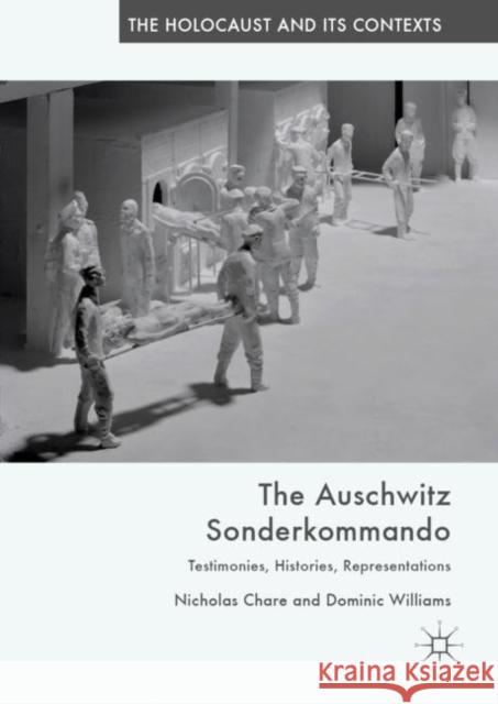 The Auschwitz Sonderkommando: Testimonies, Histories, Representations Chare, Nicholas 9783030114909 Palgrave MacMillan - książka