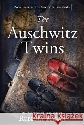 The Auschwitz Twins Roberta Kagan   9781957207209 Roberta Kagan Publishing - książka