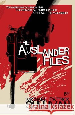 The Auslander Files Michael Patrick Sullivan 9781482018141 Createspace - książka