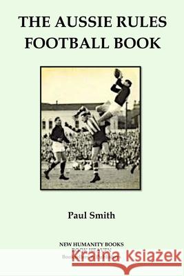 The Aussie Rules Football Book Paul Smith 9781505701203 Createspace - książka
