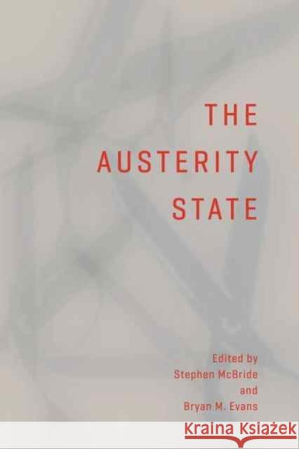 The Austerity State Stephen McBride Bryan Evans 9781487502362 University of Toronto Press - książka