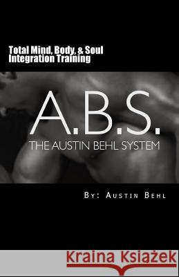 The Austin Behl System Austin Behl 9781508931355 Createspace Independent Publishing Platform - książka