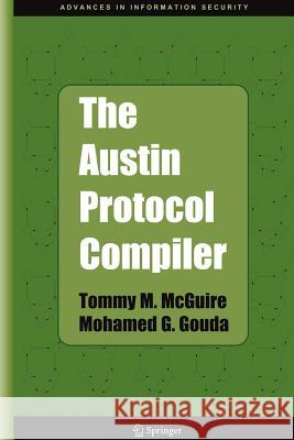 The Austin Protocol Compiler Tommy M. McGuire Mohamed G. Gouda 9781441935885 Not Avail - książka