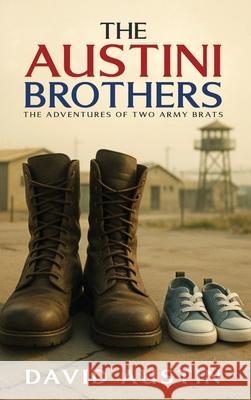 The Austini Brothers: The adventures of two Army Brats David Austin 9781967840861 Parker Publishers - książka