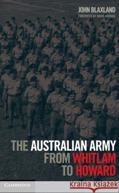 The Australian Army from Whitlam to Howard John Blaxland 9781107043657 CAMBRIDGE UNIVERSITY PRESS - książka