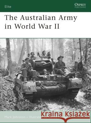 The Australian Army in World War II Mark Johnston Carlos Chagas 9781846031236 Osprey Publishing (UK) - książka