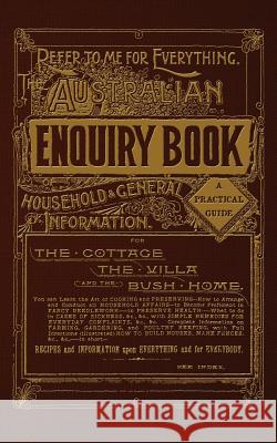 The Australian Enquiry Book: of Household & General Information Rawson, Wilhelmina 9781537193915 Createspace Independent Publishing Platform - książka