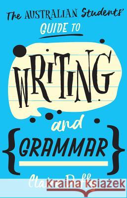 The Australian Students' Guide to Writing and Grammar Claire Duffy   9781742236001 NewSouth Publishing - książka