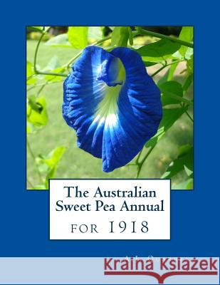 The Australian Sweet Pea Annual for 1918 A. J. Quarrell Roger Chambers 9781983890987 Createspace Independent Publishing Platform - książka