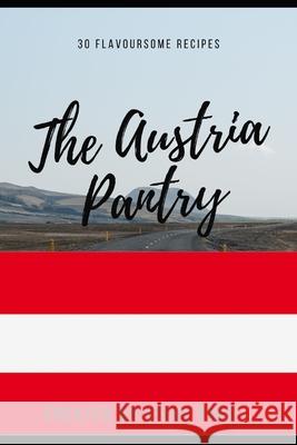 The Austria Pantry: 30 Flavoursome Recipe's Steve Page 9798334511798 Independently Published - książka