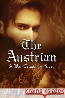 The Austrian: A War Criminal's Story Ellie Midwood Alexandra Johns Melody Simmons 9781530489930 Createspace Independent Publishing Platform - książka