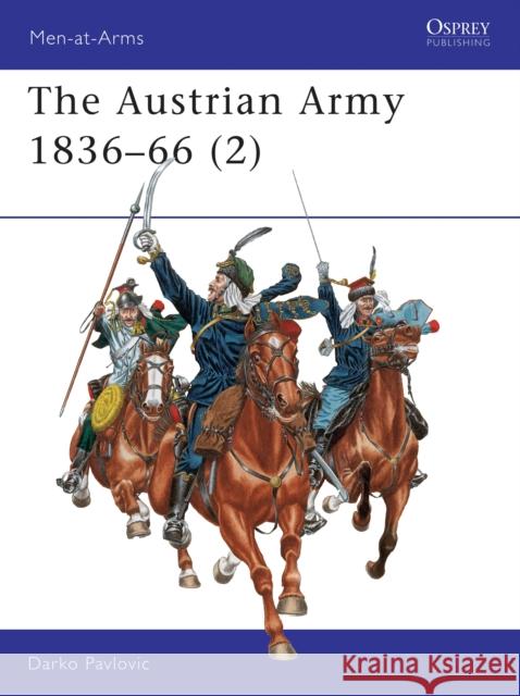 The Austrian Army 1836-66 (2): Cavalry Pavlovic, Darko 9781855328006 Stackpole Books - książka