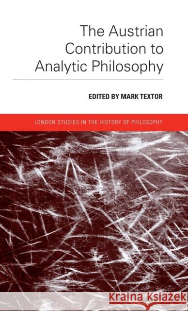 The Austrian Contribution to Analytic Philosophy Mark Textor 9780415404051 Routledge - książka