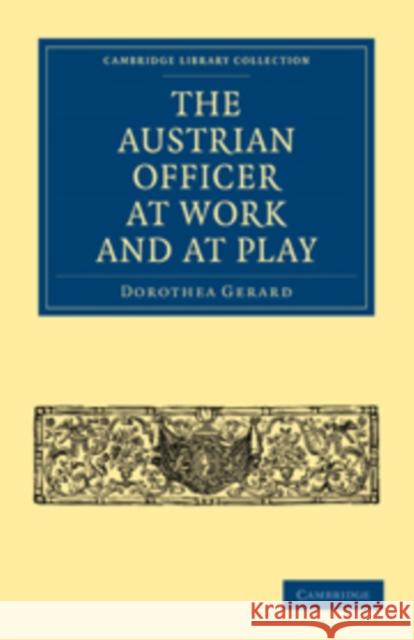 The Austrian Officer at Work and at Play Dorothea Gerard 9781108022217 Cambridge University Press - książka