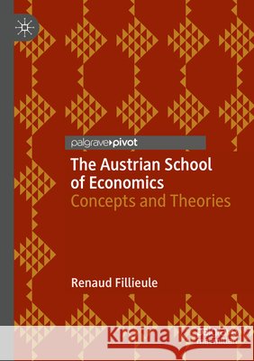 The Austrian School of Economics Fillieule, Renaud 9783031834165 Springer Nature Switzerland - książka