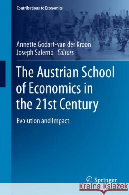 The Austrian School of Economics in the 21st Century: Evolution and Impact Annette Godart-Va Joseph Salerno 9783031085017 Springer - książka