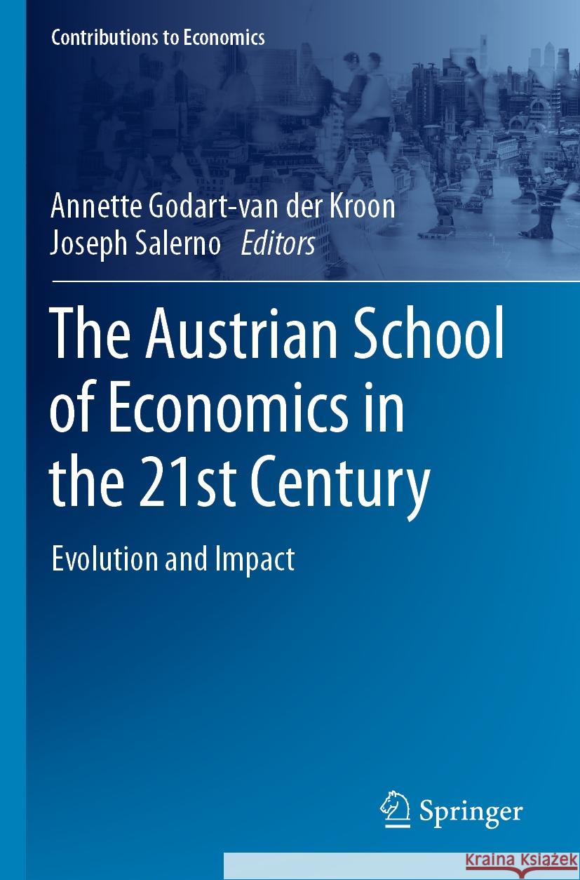 The Austrian School of Economics in the 21st Century: Evolution and Impact Annette Godart-Va Joseph Salerno 9783031085048 Springer - książka