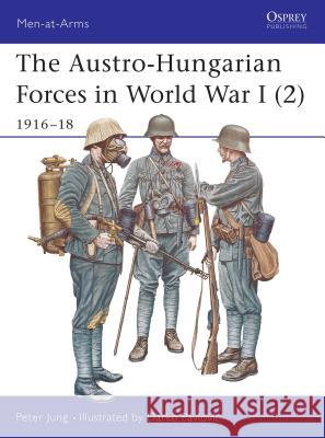 The Austro-Hungarian Forces in World War I (2): 1916-18 Jung, Peter 9781841765952 Osprey Publishing (UK) - książka