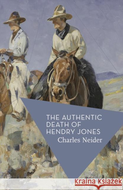 The Authentic Death of Hendry Jones Charles Neider 9781784975135 Bloomsbury Publishing PLC - książka