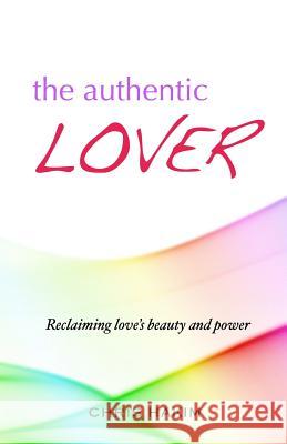 The Authentic Lover: Reclaiming love's beauty and power Chris Hakim 9780998155302 Wise Love Books - książka