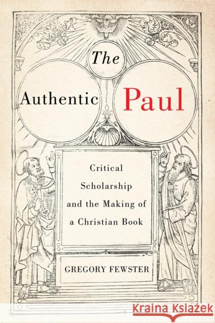 The Authentic Paul: Critical Scholarship and the Making of a Christian Book Volume 5 Gregory Fewster 9780228024194 McGill-Queen's University Press - książka