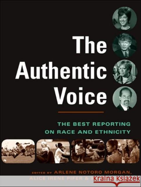The Authentic Voice : The Best Reporting on Race and Ethnicity - The Authentic Voice Arlene Notoro Morgan Keith Woods Alice Pifer 9780231132886 Columbia University Press - książka