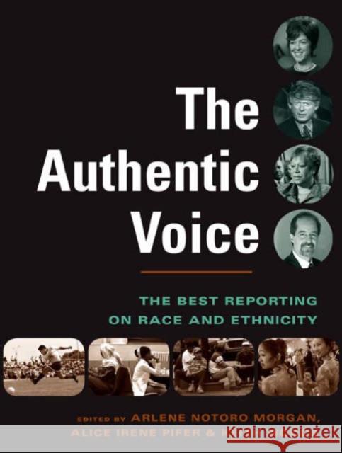 The Authentic Voice: The Best Reporting on Race and Ethnicity [With Companion DVD] Morgan, Arlene Notoro 9780231132893 Columbia University Press - książka