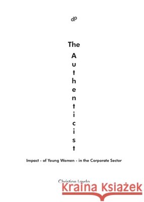 The Authenticist: Impact - of Young Women - in the Corporate Sector Christine Layda   9798218198428 Layda B, Layda Christine - książka