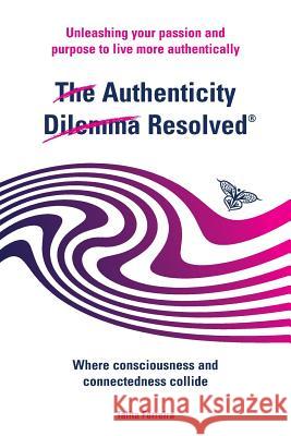 The Authenticity Dilemma Resolved: Unleashing Your Passion and Purpose to Live More Authentically Talita Ferreira 9781911425144 Filament Publishing Ltd - książka