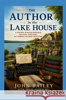 The Author in the Lake House Bailey, John 9798192713389 Independently Published - książka
