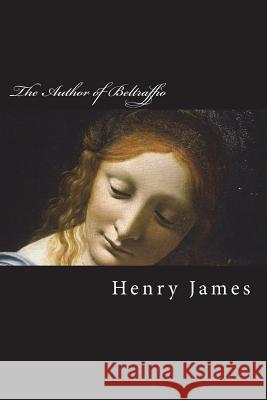 The Author of Beltraffio Henry James 9781721298228 Createspace Independent Publishing Platform - książka