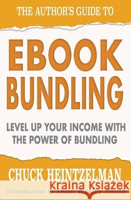 The Author's Guide to Ebook Bundling Heintzelman, Chuck 9781543094961 Createspace Independent Publishing Platform - książka