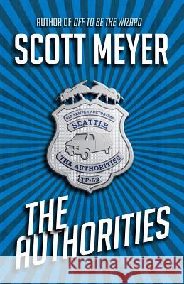 The Authorities Scott Meyer 9780986239960 Rocket Hat Industries - książka